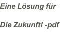 Eine Lösung für Die Zukunft! -pdf
